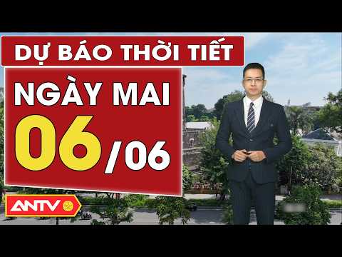 Dự báo thời tiết mới nhất ngày mai 6/6: Bắc Bộ nắng nóng, Trung Bộ nắng nóng diện rộng | ANTV thumbnail