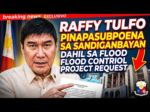 RAFFY TULFO PINAPASUBPOENA SA SANDIGANBAYAN DAHIL SA FLOOD CONTROL PROJECT REQUEST thumbnail