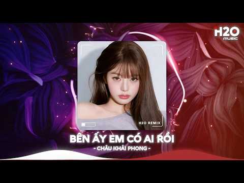 Bên Ấy Em Có Ai Rồi Remix, Bên Ấy Em Có Ai Rồi Thôi Thì Thôi Thì Tôi Đành Buông🎼Nhạc TikTok Hay 2026 thumbnail