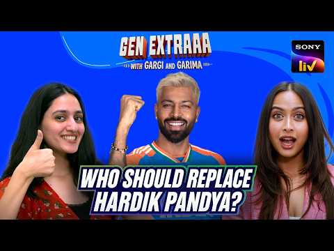 Who Should Replace Hardik Pandya? | GEN EXTRAAA With Gargi And Garima thumbnail