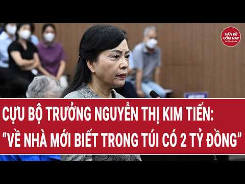 Cựu Bộ trưởng Nguyễn Thị Kim Tiến: “Về nhà mới biết trong túi có 2 tỷ đồng” thumbnail