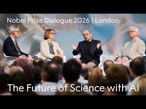 The Future of Science With AI | Nobel Prize Dialogue London 2026 thumbnail