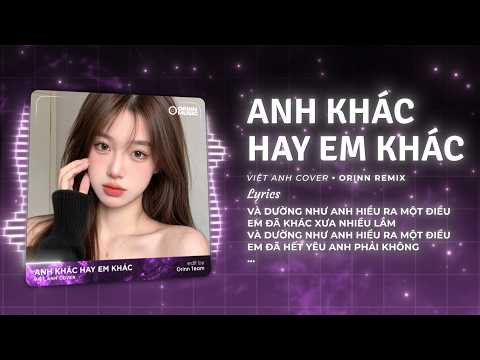 Anh Khác Hay Em Khác (Orinn Remix) - Việt Anh Cover | Có Phải Em Hết Yêu Anh Rồi Remix TikTok thumbnail