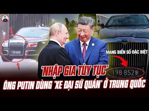 KHÁC HẲN MỸ, ÔNG PUTIN TỚI BẮC KINH  DÙNG “XE ĐẠI SỨ QUÁN” MANG BIỂN SỐ ĐẶC BIỆT CỦA TRUNG QUỐC? thumbnail