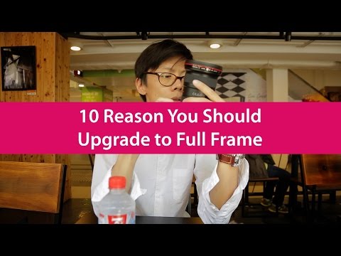 10 Reasons Upgrade Full Frame DO NOT RELEASE thumbnail