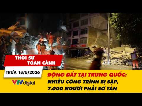 TSTC trưa 18/5: Động đất tại Trung Quốc: Nhiều công trình bị sập, 7.000 người phải sơ tán | VTV24 thumbnail