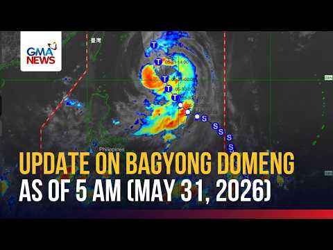 Update on Bagyong Domeng as of 5 AM (May 31, 2026) | GMA News thumbnail