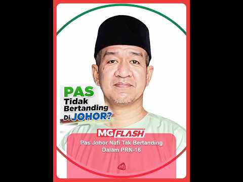 Pas Johor Nafi Tak Bertanding Dalam PRN-16 #MGFlash thumbnail