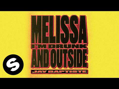 Jay Baptiste - Melissa I'm Drunk And Outside (Official Audio) thumbnail