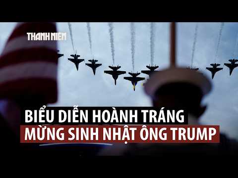 Các phi đội Blue Angels, Thunderbirds tung cánh mừng sinh nhật ông Trump thumbnail