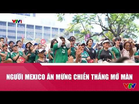 Người Mexico ở Mỹ ăn mừng chiến thắng mở màn tại FIFA World Cup 2026 | VTV24 thumbnail