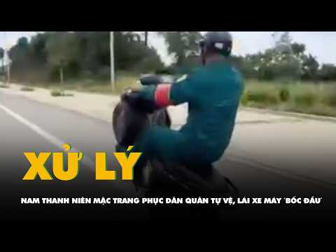 Mặc trang phục dân quân tự vệ rồi lái xe 'bốc đầu', nam thanh niên bị tịch thu xe thumbnail