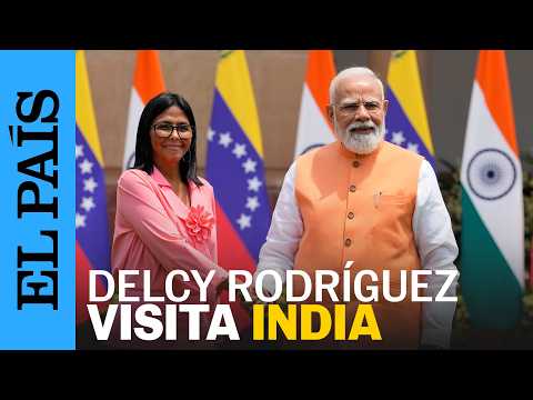 DELCY RODRÍGUEZ visita INDIA para fortalecer las VENTAS DE PETRÓLEO venezolano | EL PAÍS thumbnail