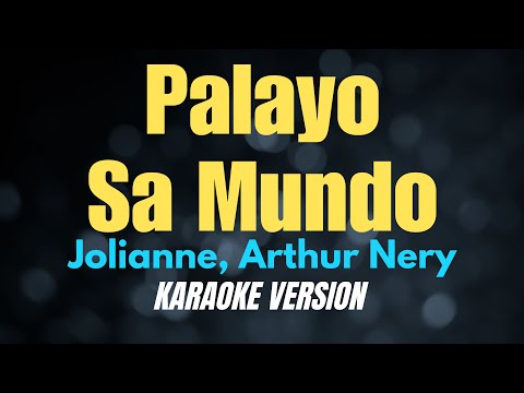 PALAYO SA MUNDO - Jolianne, Arthur Nery (KARAOKE VERSION) thumbnail