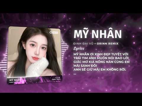 Mỹ Nhân (Orinn Remix) - Đinh Đại Vũ | Mỹ Nhân Ơi Xinh Đẹp Tuyệt Vời Muốn Theo Em Đi Đến Chân Trời thumbnail